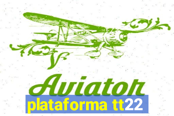 plataforma tt22